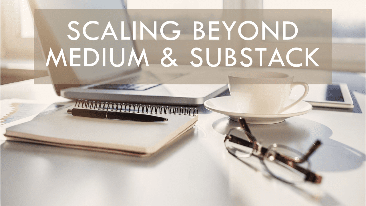 How Top Writers Are Scaling Beyond Medium & Substack