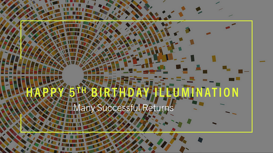 Happy 5th Birthday ILLUMINATION