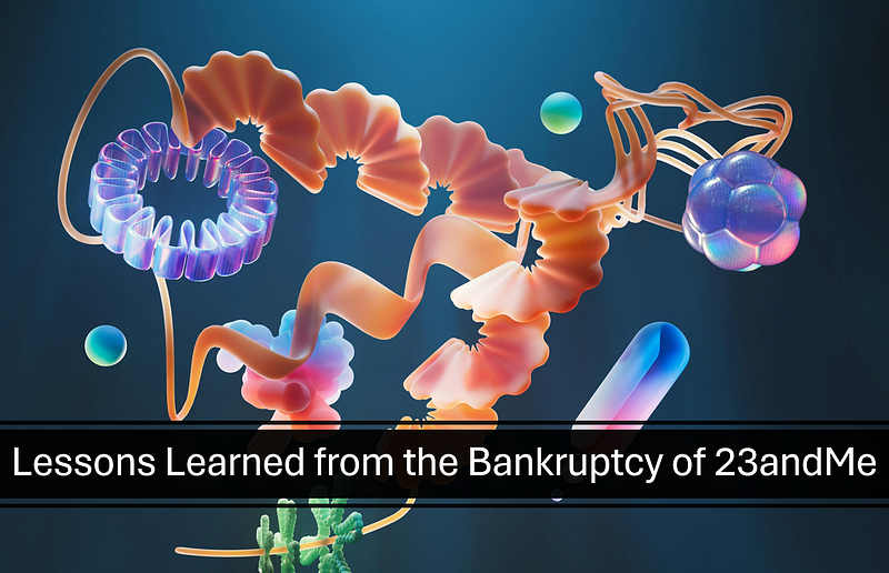What We Can Learn from the 23andMe Bankruptcy