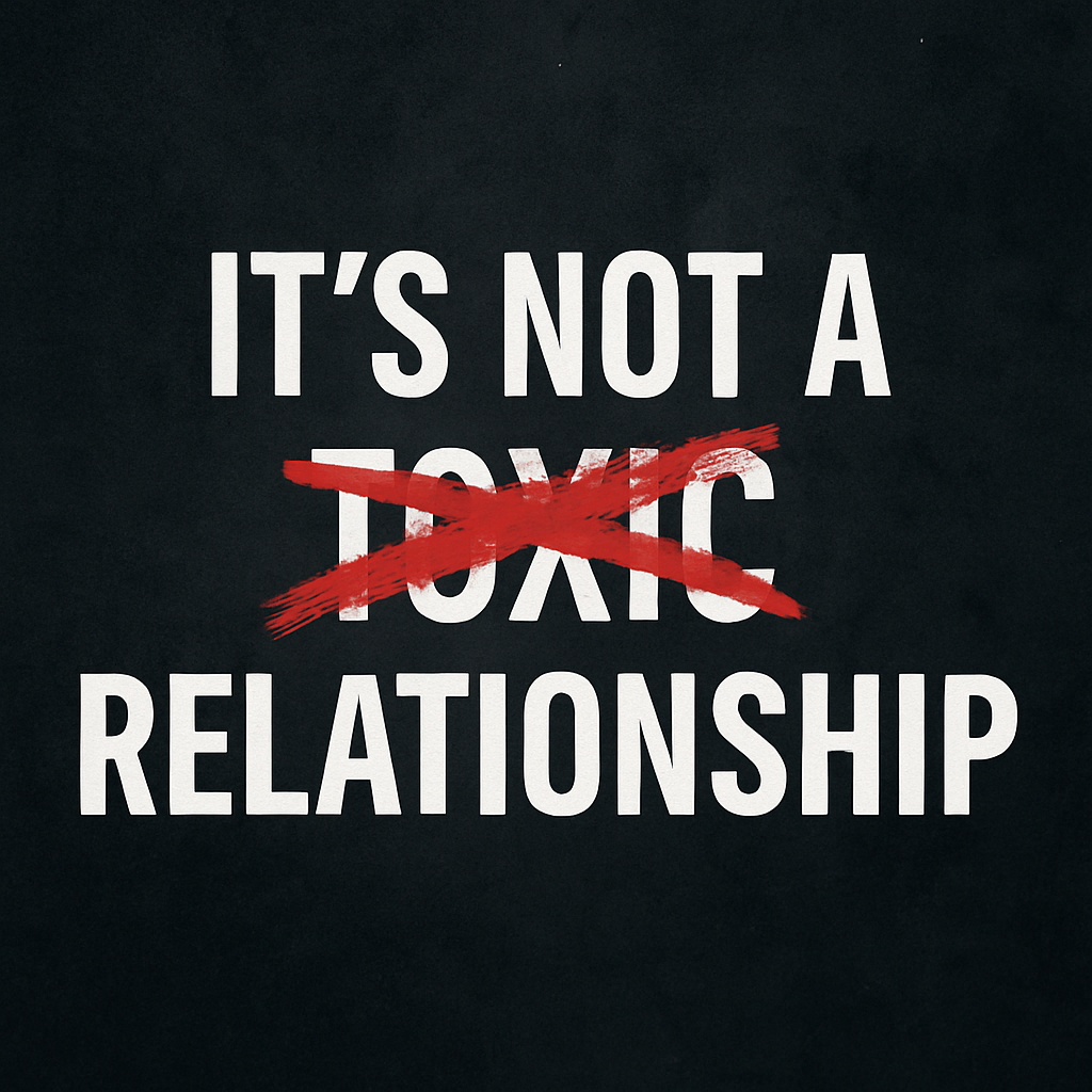 There Is No Such Thing As a Toxic Relationship: It’s Abuse