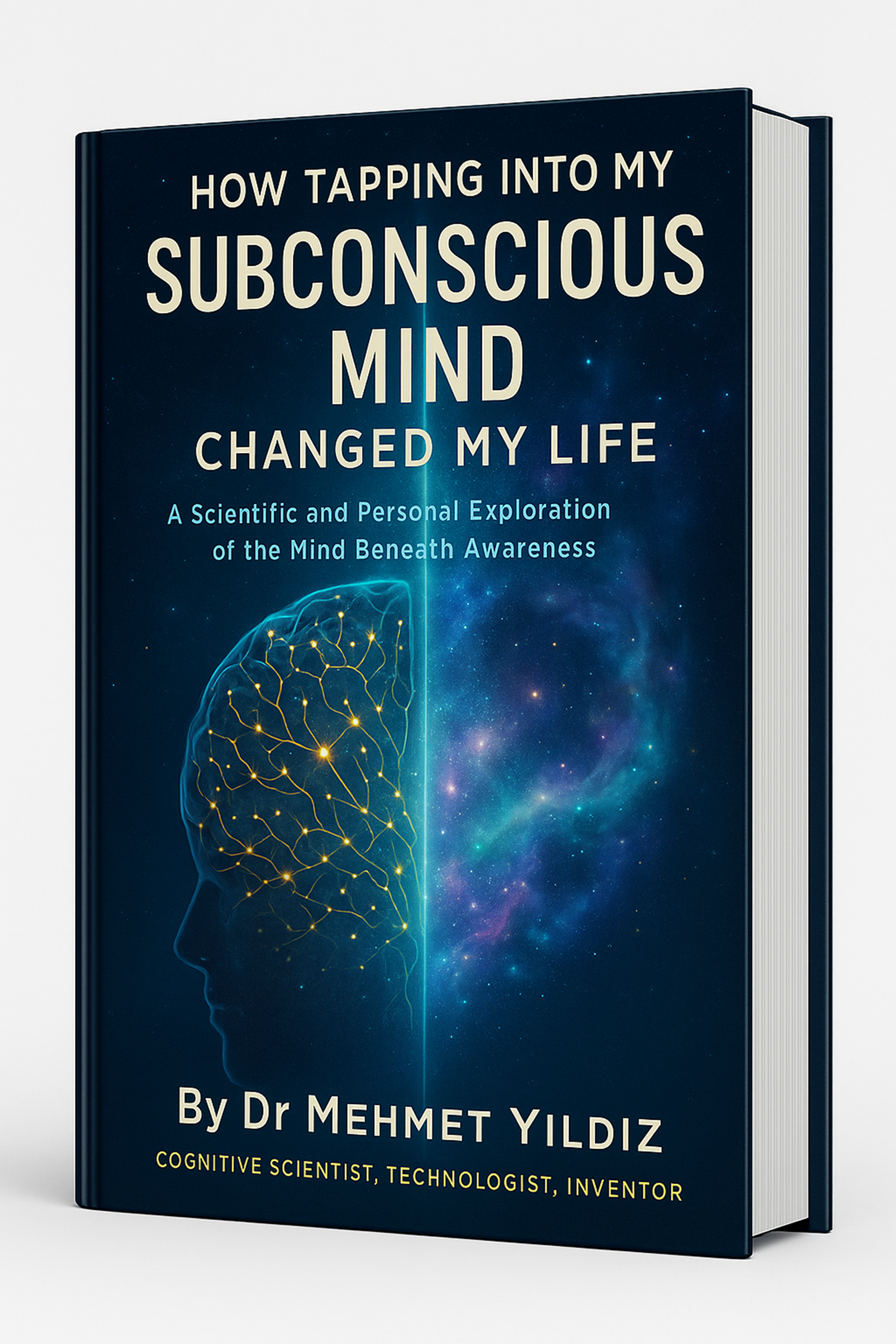 How Tapping Into My Subconscious Mind Changed My Life: A Scientific and Personal Exploration of the Mind Beneath Awareness (Health, Wellness, and Cognitive Performance Series) - Exclusive to Amazon Markets- ISBNs:  Paperback (‎ 9798258148292), Hardcover (9798258149633)