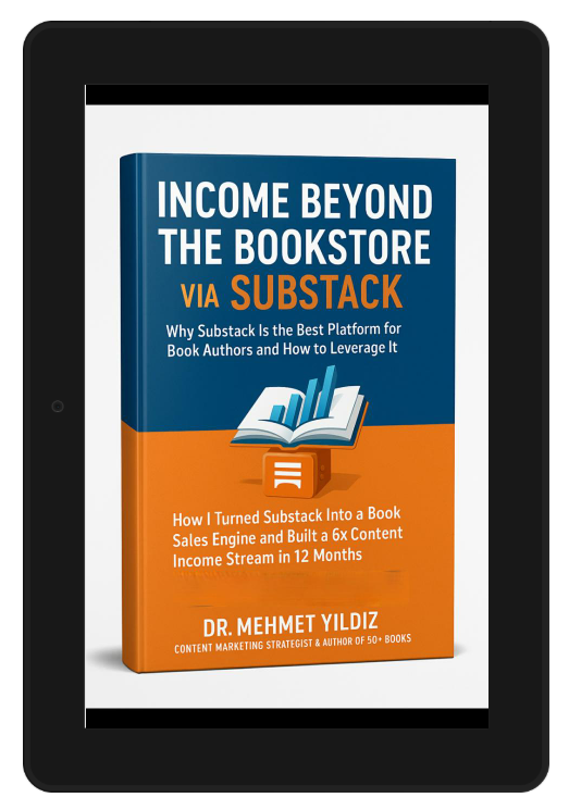 Income Beyond the Bookstore via Substack: Why Substack Is the Best Platform for Book Authors and How to Leverage It Dr Mehmet Yildiz (Author), STEPS Publishing and Digitalmehmet Content Ecosystem (Publisher),